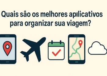 Como planejar e organizar a sua viagem do início ao fim em aplicativos