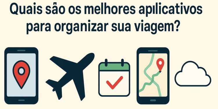 Como planejar e organizar a sua viagem do início ao fim em aplicativos